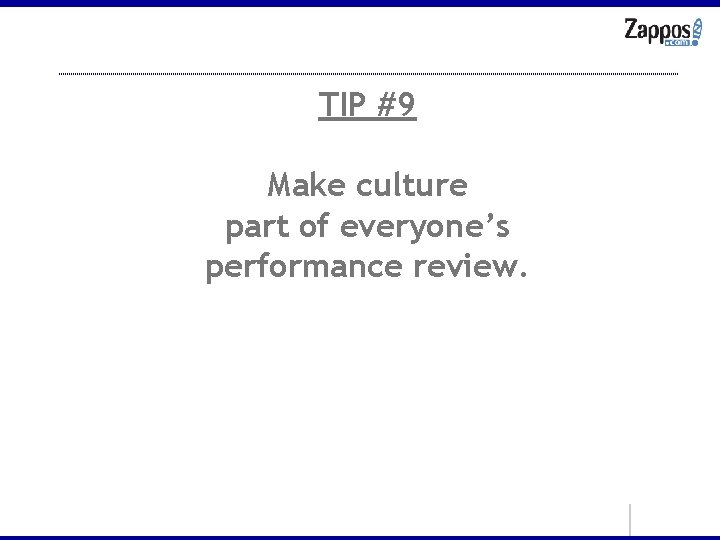 TIP #9 Make culture part of everyone’s performance review. 