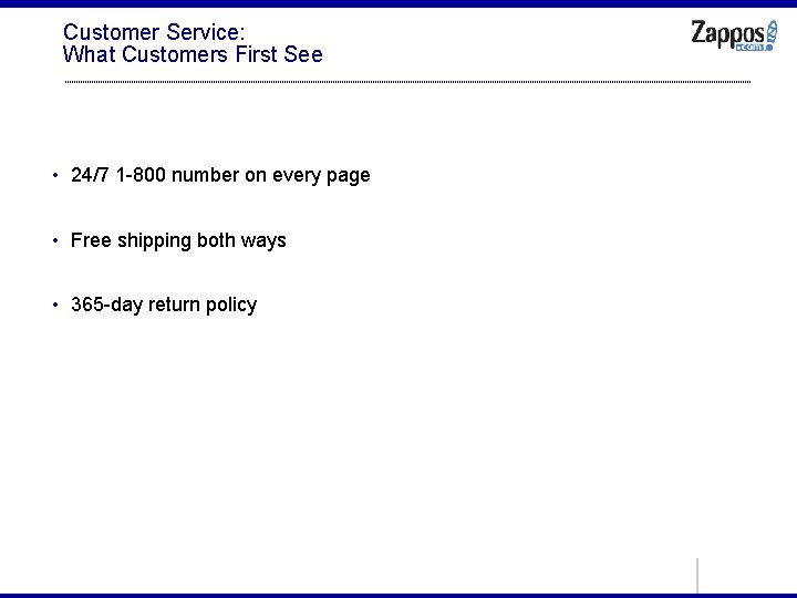 Customer Service: What Customers First See • 24/7 1 -800 number on every page