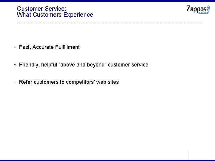 Customer Service: What Customers Experience • Fast, Accurate Fulfillment • Friendly, helpful “above and