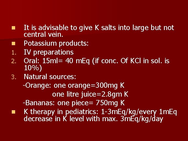 n n 1. 2. 3. n It is advisable to give K salts into