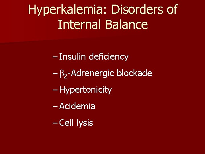 Hyperkalemia: Disorders of Internal Balance – Insulin deficiency – 2 -Adrenergic blockade – Hypertonicity