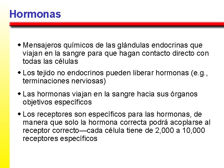 Hormonas w Mensajeros químicos de las glándulas endocrinas que viajan en la sangre para