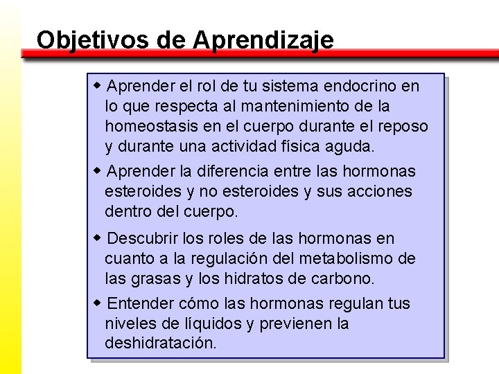 Objetivos de Aprendizaje w Aprender el rol de tu sistema endocrino en lo que