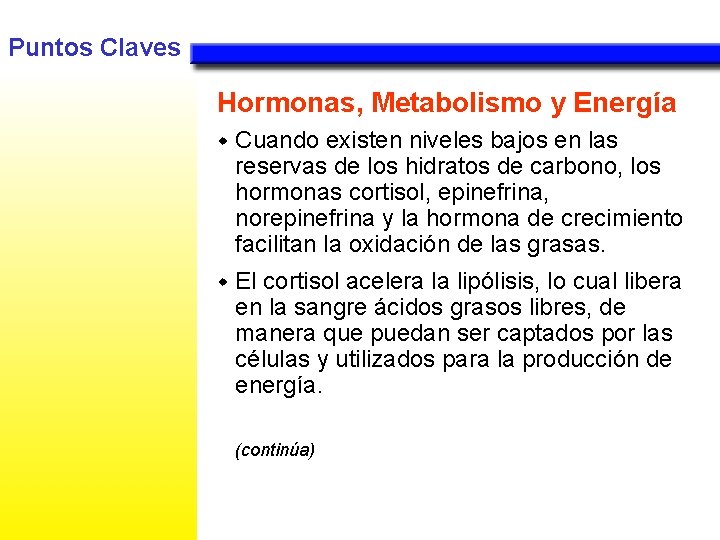 Puntos Claves Hormonas, Metabolismo y Energía w Cuando existen niveles bajos en las reservas