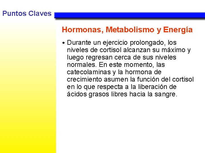 Puntos Claves Hormonas, Metabolismo y Energía w Durante un ejercicio prolongado, los niveles de