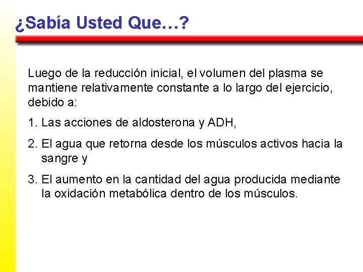 ¿Sabía Usted Que…? Luego de la reducción inicial, el volumen del plasma se mantiene