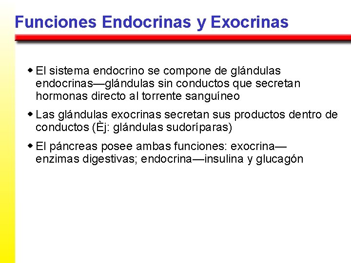 Funciones Endocrinas y Exocrinas w El sistema endocrino se compone de glándulas endocrinas—glándulas sin