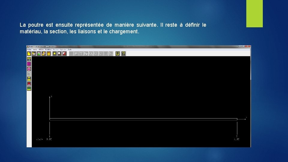 La poutre est ensuite représentée de manière suivante. Il reste à définir le matériau,