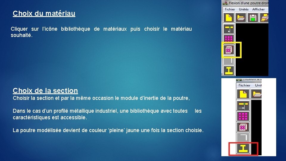 Choix du matériau Cliquer sur l’icône bibliothèque de matériaux puis choisir le matériau souhaité.