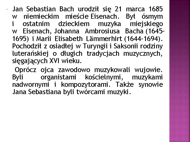  Jan Sebastian Bach urodził się 21 marca 1685 w niemieckim mieście Eisenach. Był