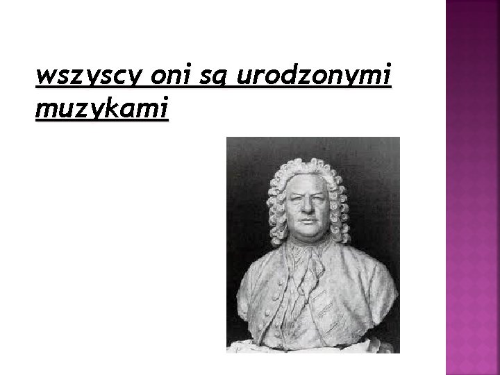 wszyscy oni są urodzonymi muzykami 