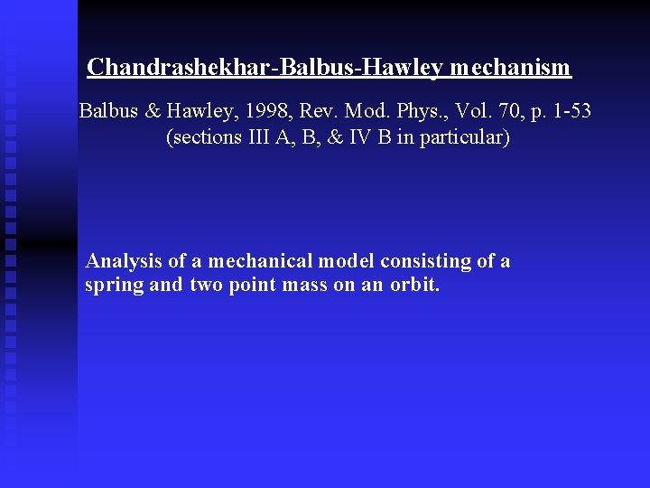 Chandrashekhar-Balbus-Hawley mechanism Balbus & Hawley, 1998, Rev. Mod. Phys. , Vol. 70, p. 1