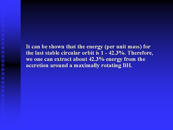 It can be shown that the energy (per unit mass) for the last stable