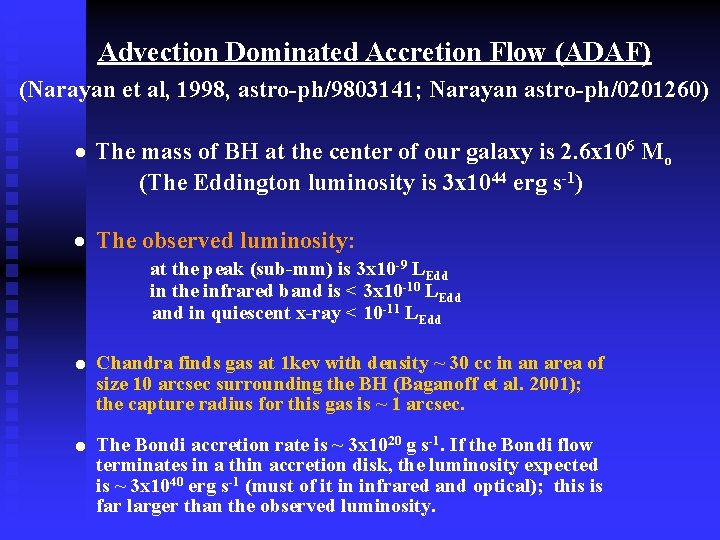 Advection Dominated Accretion Flow (ADAF) (Narayan et al, 1998, astro-ph/9803141; Narayan astro-ph/0201260) • The