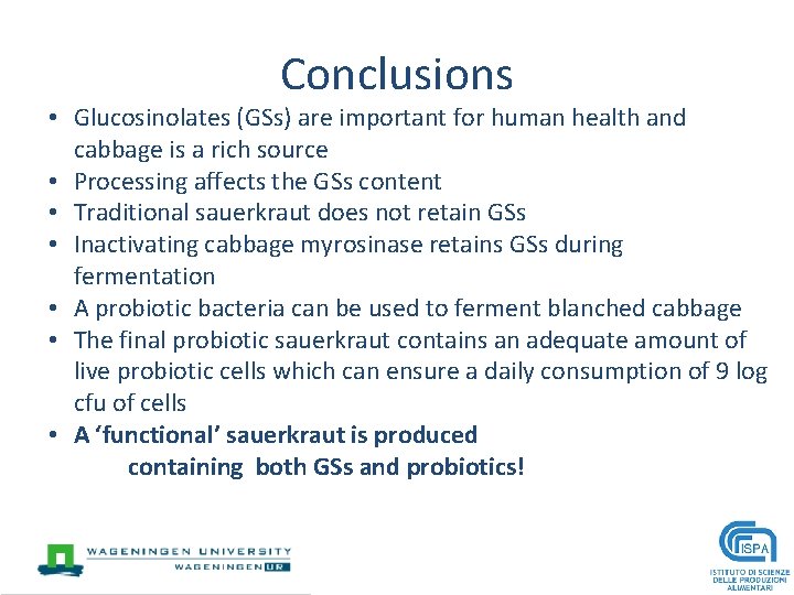 Conclusions • Glucosinolates (GSs) are important for human health and cabbage is a rich