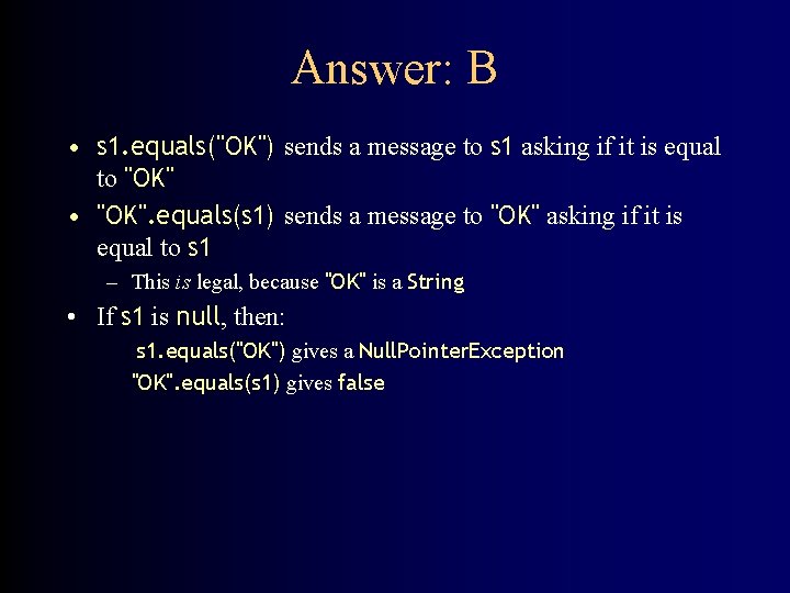 Answer: B • s 1. equals("OK") sends a message to s 1 asking if