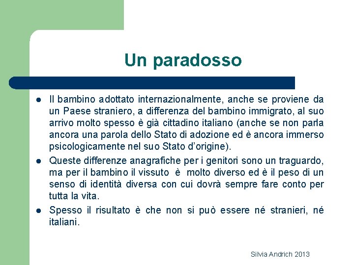 Un paradosso l l l Il bambino adottato internazionalmente, anche se proviene da un