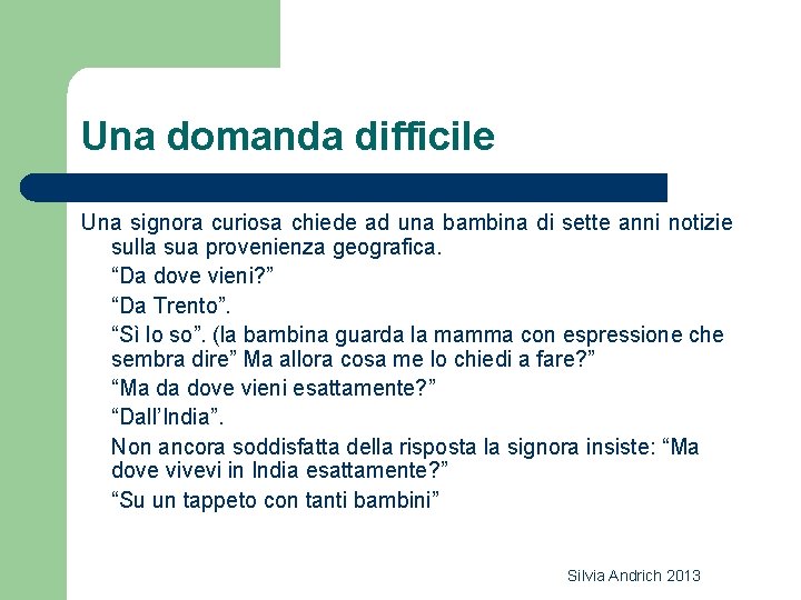 Una domanda difficile Una signora curiosa chiede ad una bambina di sette anni notizie