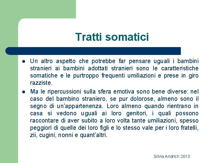 Tratti somatici l l Un altro aspetto che potrebbe far pensare uguali i bambini