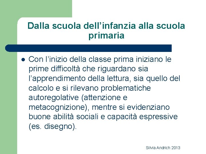 Dalla scuola dell’infanzia alla scuola primaria l Con l’inizio della classe prima iniziano le