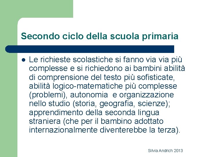 Secondo ciclo della scuola primaria l Le richieste scolastiche si fanno via più complesse