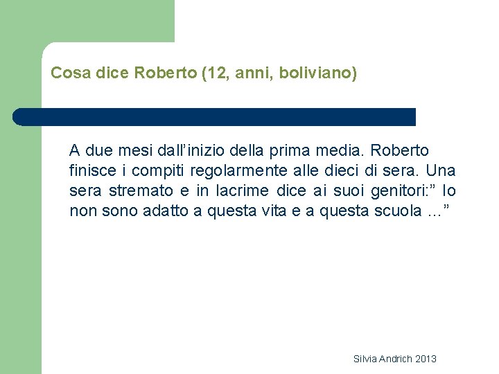 Cosa dice Roberto (12, anni, boliviano) A due mesi dall’inizio della prima media. Roberto