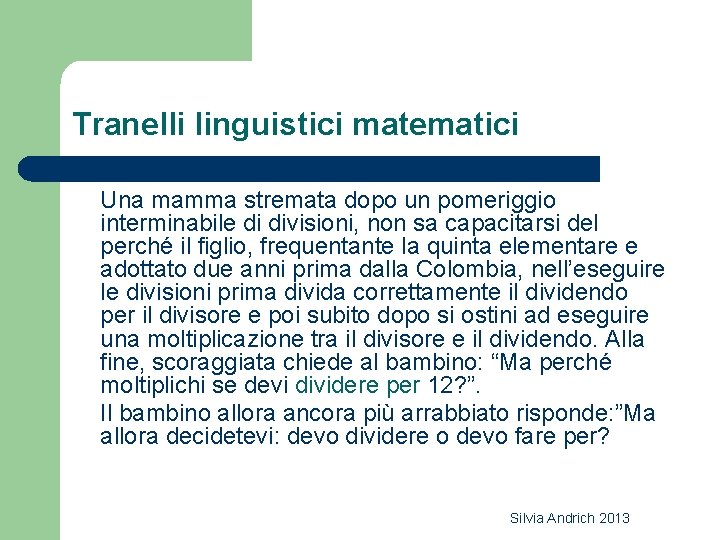 Tranelli linguistici matematici Una mamma stremata dopo un pomeriggio interminabile di divisioni, non sa