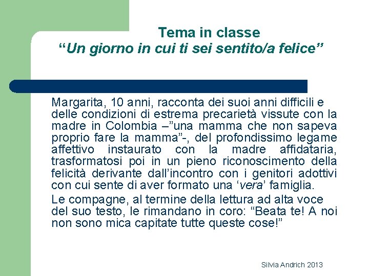 Tema in classe “Un giorno in cui ti sentito/a felice” Margarita, 10 anni, racconta