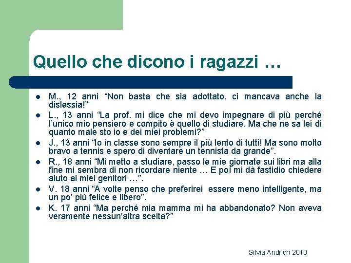 Quello che dicono i ragazzi … l l l M. , 12 anni “Non