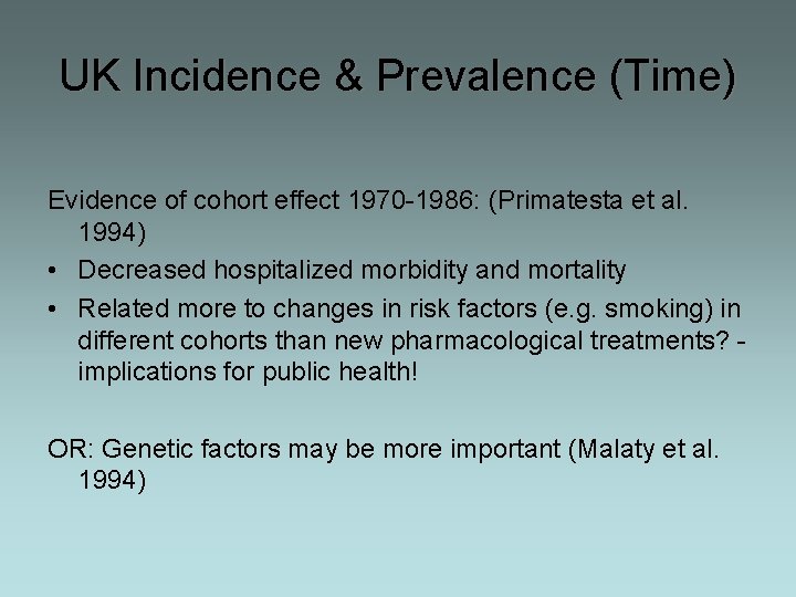 UK Incidence & Prevalence (Time) Evidence of cohort effect 1970 -1986: (Primatesta et al.