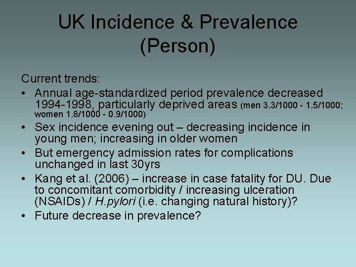 UK Incidence & Prevalence (Person) Current trends: • Annual age-standardized period prevalence decreased 1994