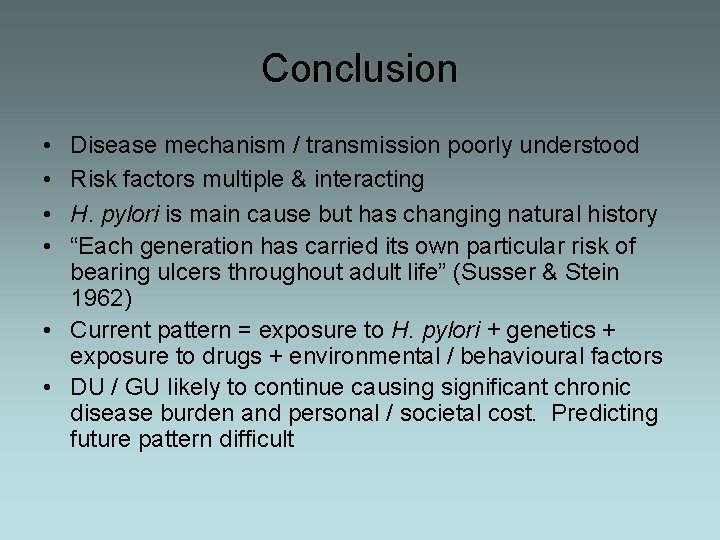 Conclusion • • Disease mechanism / transmission poorly understood Risk factors multiple & interacting
