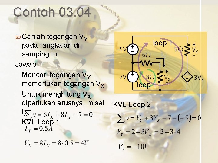 Contoh 03. 04 Carilah tegangan VY pada rangkaian di samping ini Jawab Mencari tegangan
