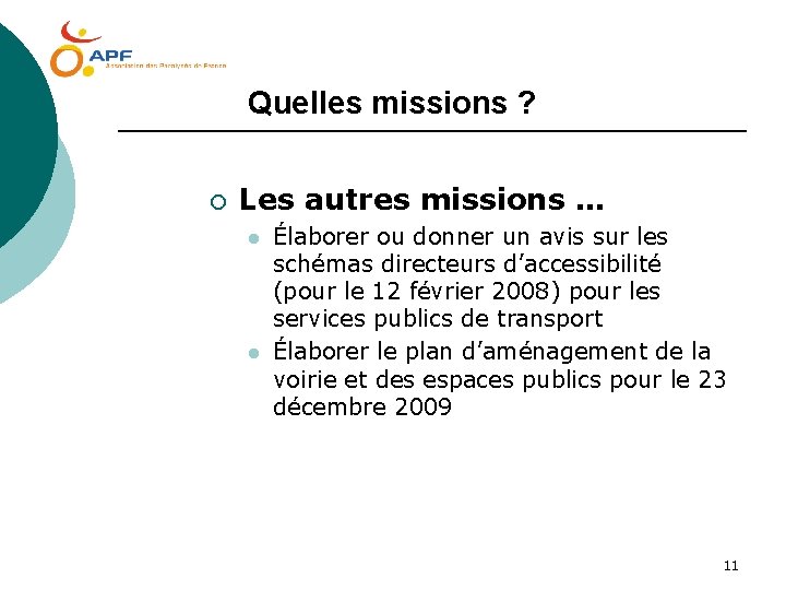  Quelles missions ? ¡ Les autres missions … l l Élaborer ou donner