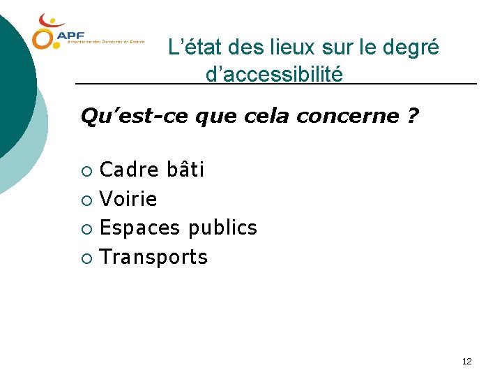 L’état des lieux sur le degré d’accessibilité Qu’est-ce que cela concerne ? Cadre bâti