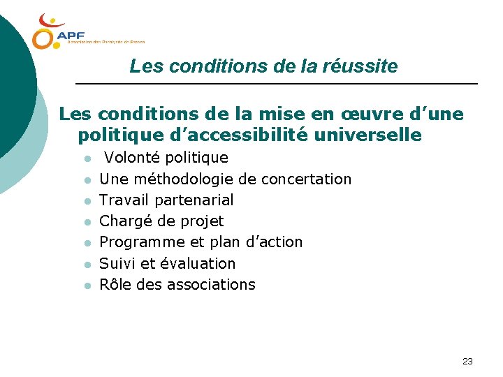 Les conditions de la réussite Les conditions de la mise en œuvre d’une politique