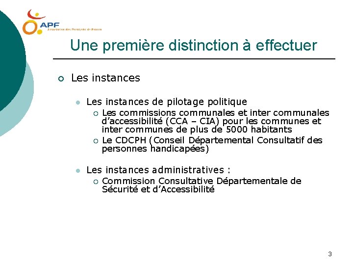 Une première distinction à effectuer ¡ Les instances l Les instances de pilotage politique