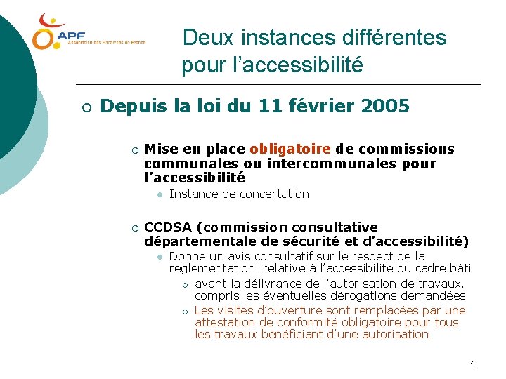 Deux instances différentes pour l’accessibilité ¡ Depuis la loi du 11 février 2005 ¡