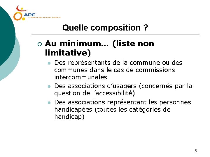  Quelle composition ? ¡ Au minimum… (liste non limitative) l l l Des