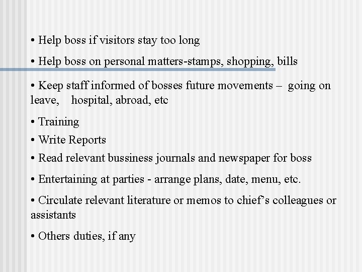  • Help boss if visitors stay too long • Help boss on personal