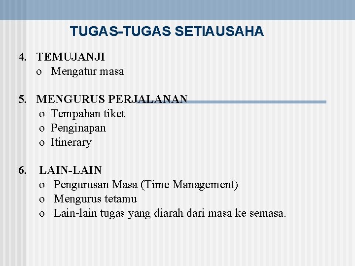 TUGAS-TUGAS SETIAUSAHA 4. TEMUJANJI o Mengatur masa 5. MENGURUS PERJALANAN o Tempahan tiket o