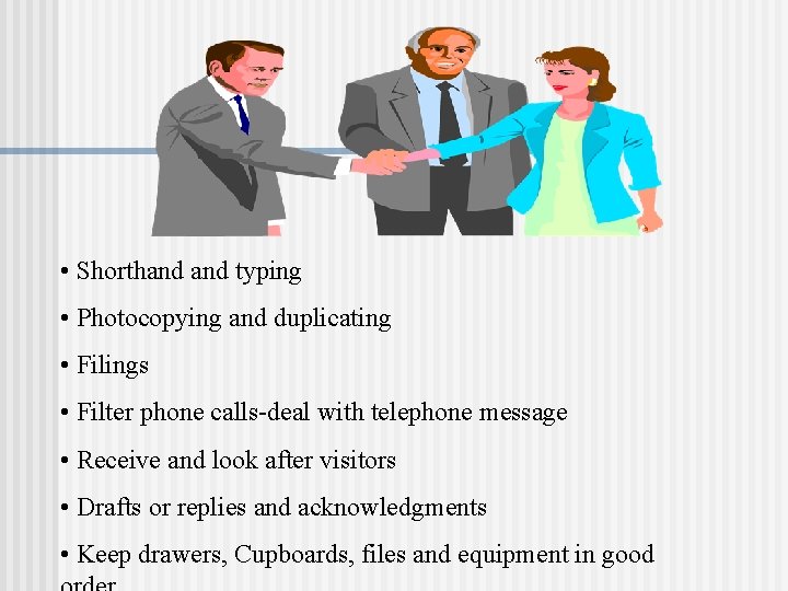  • Shorthand typing • Photocopying and duplicating • Filings • Filter phone calls-deal