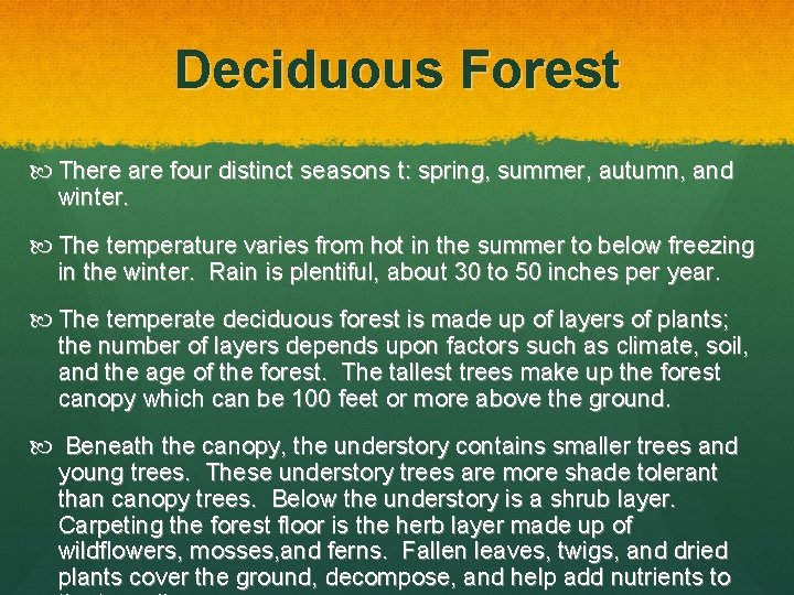 Deciduous Forest There are four distinct seasons t: spring, summer, autumn, and winter. The