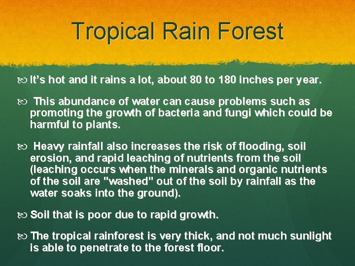 Tropical Rain Forest It’s hot and it rains a lot, about 80 to 180