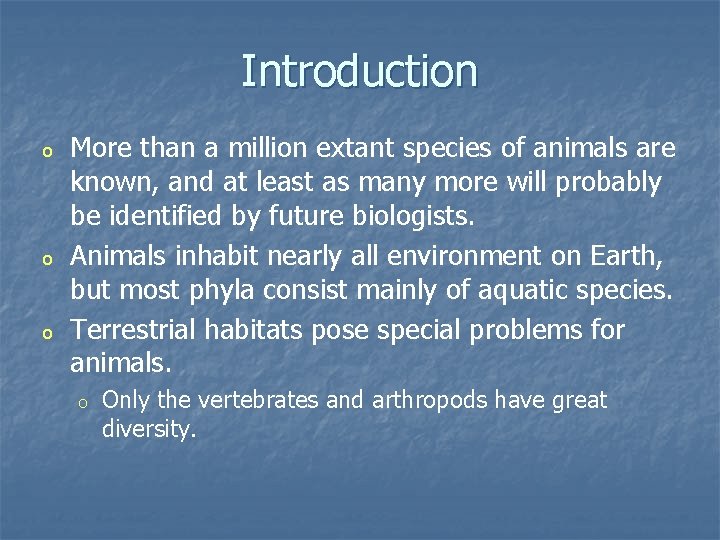 Introduction o o o More than a million extant species of animals are known,