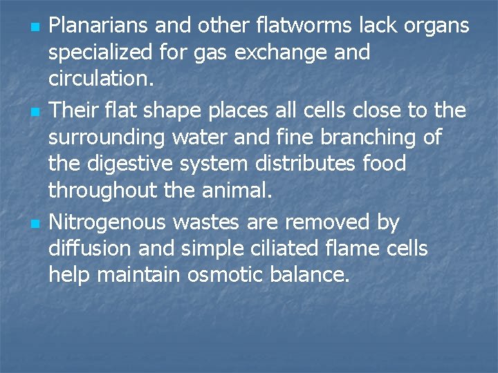 n n n Planarians and other flatworms lack organs specialized for gas exchange and