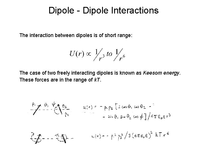 Dipole - Dipole Interactions The interaction between dipoles is of short range: The case