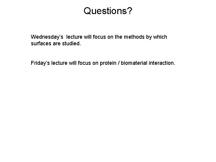 Questions? Wednesday’s lecture will focus on the methods by which surfaces are studied. Friday’s