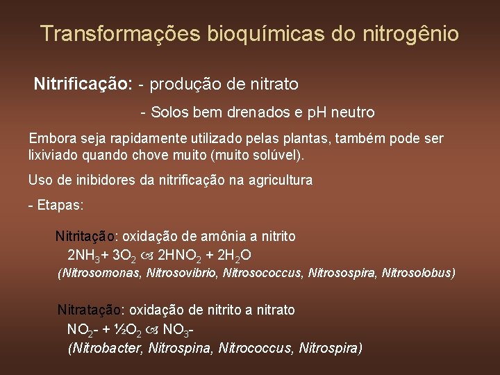 Transformações bioquímicas do nitrogênio Nitrificação: - produção de nitrato - Solos bem drenados e