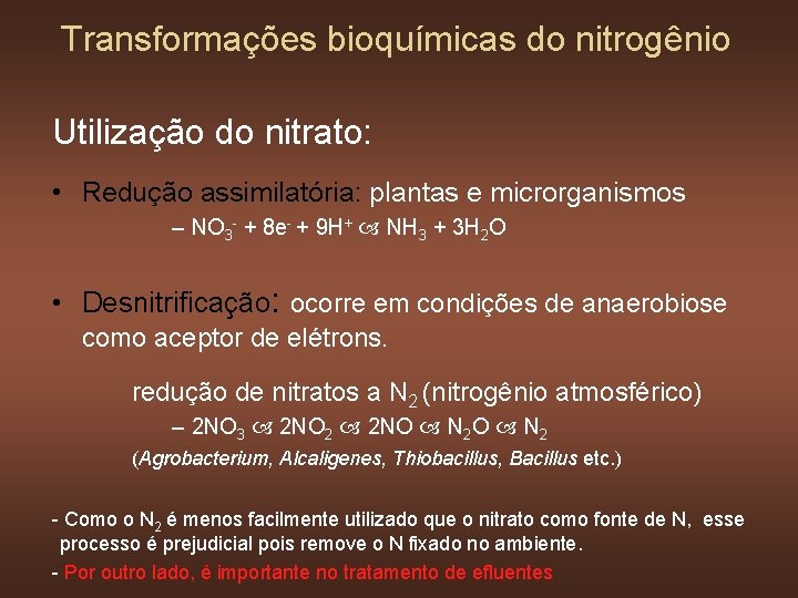 Transformações bioquímicas do nitrogênio Utilização do nitrato: • Redução assimilatória: plantas e microrganismos –